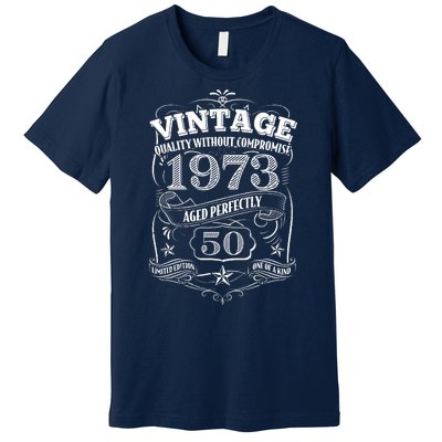 Vintage Quality Without Compromise Age Perfectly 1973 50th Birthday Premium T-Shirt