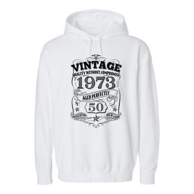 Vintage Quality Without Compromise Age Perfectly 1973 50th Birthday Garment-Dyed Fleece Hoodie