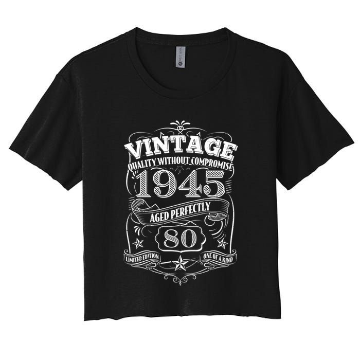 Vintage Quality Without Compromise Age Perfectly 1945 80th Birthday Crop Top