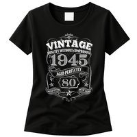 Vintage Quality Without Compromise Age Perfectly 1945 80th Birthday Womens T-Shirt