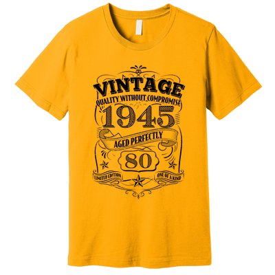 Vintage Quality Without Compromise Age Perfectly 1945 80th Birthday Premium T-Shirt