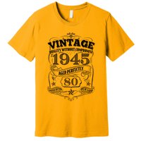 Vintage Quality Without Compromise Age Perfectly 1945 80th Birthday Premium T-Shirt