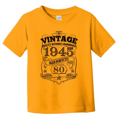 Vintage Quality Without Compromise Age Perfectly 1945 80th Birthday Toddler T-Shirt