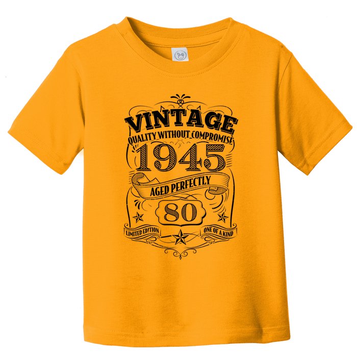 Vintage Quality Without Compromise Age Perfectly 1945 80th Birthday Toddler T-Shirt