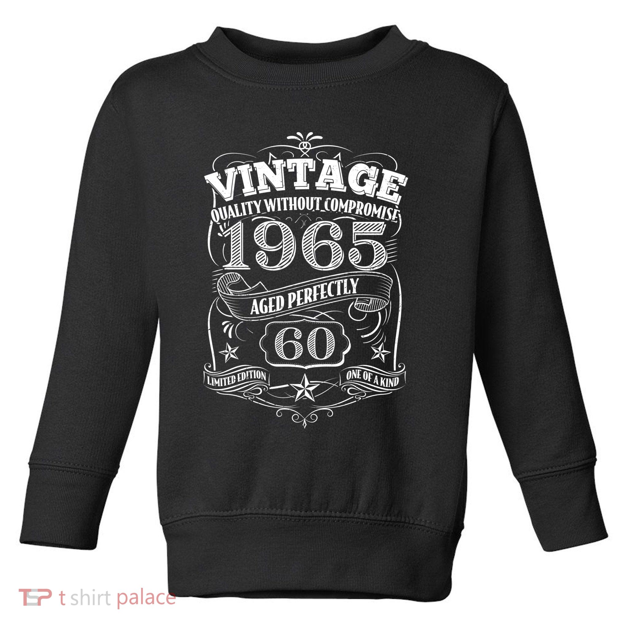 Vintage Quality Without Compromise Age Perfectly 1965 60th Birthday Toddler Sweatshirt