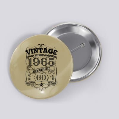Vintage Quality Without Compromise Age Perfectly 1965 60th Birthday Button