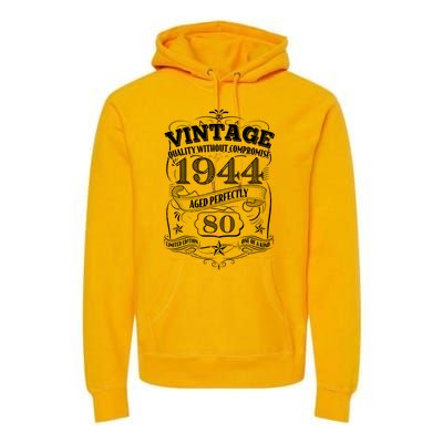 Vintage Quality Without Compromise Age Perfectly 1944 80th Birthday Premium Hoodie