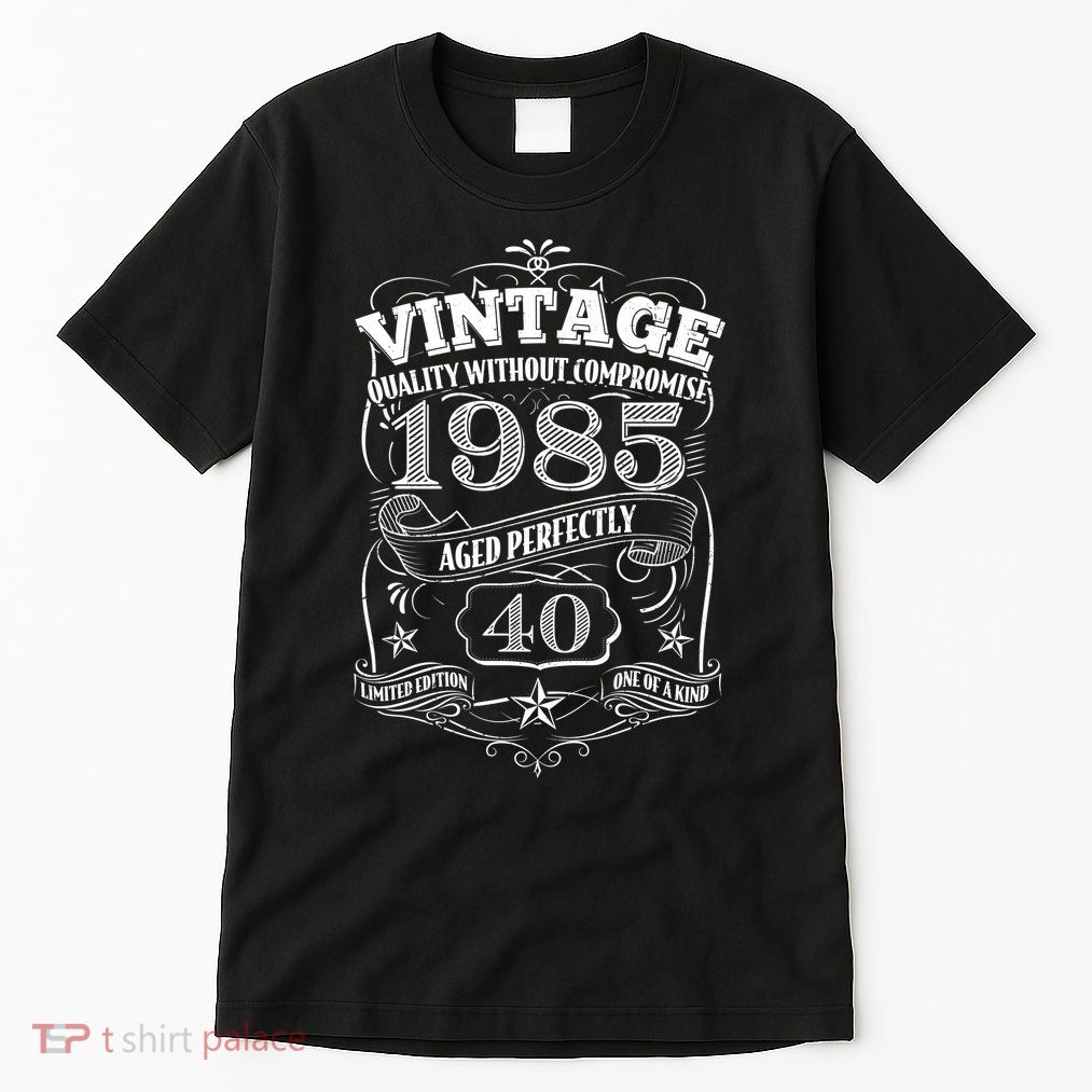 Vintage Quality Without Compromise Age Perfectly 1985 40th Birthday Tall T-Shirt