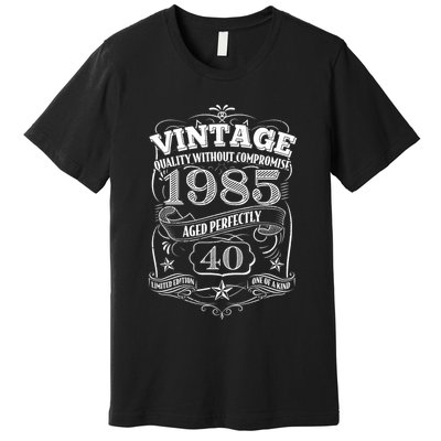 Vintage Quality Without Compromise Age Perfectly 1985 40th Birthday Premium T-Shirt
