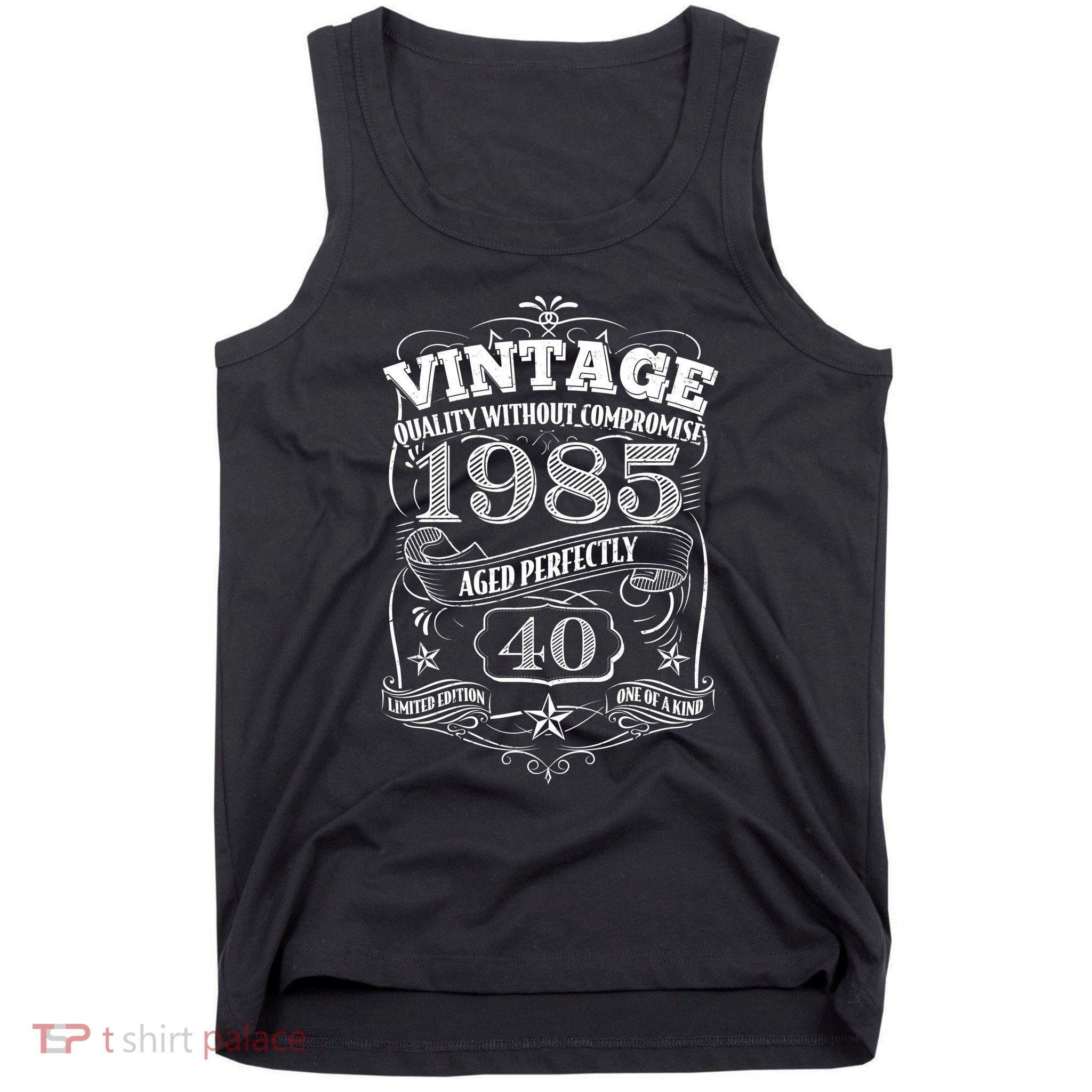 Vintage Quality Without Compromise Age Perfectly 1985 40th Birthday Tank Top