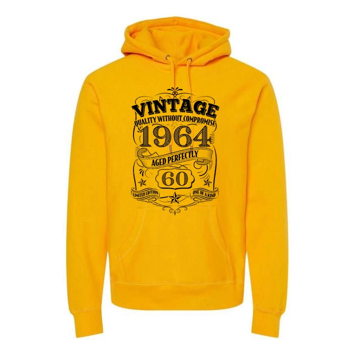 Vintage Quality Without Compromise Age Perfectly 1964 60th Birthday Premium Hoodie