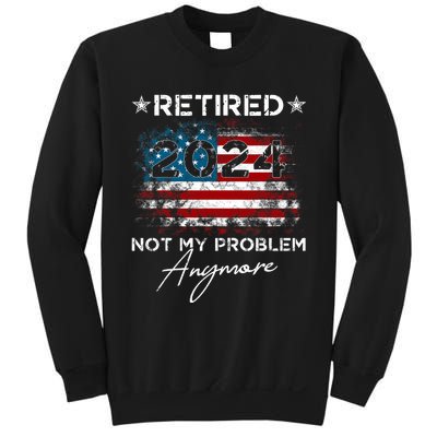 Vintage Retired 2024 Not My Problem Anymore American Flag Sweatshirt