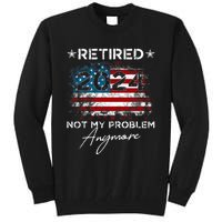 Vintage Retired 2024 Not My Problem Anymore American Flag Tall Sweatshirt