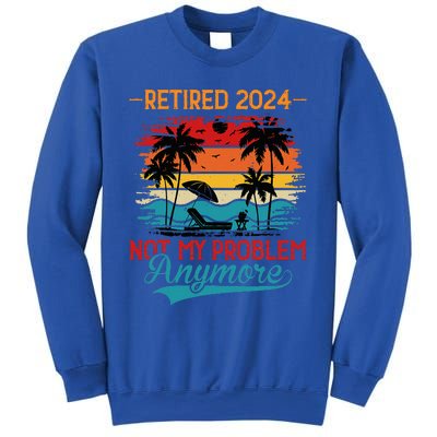 Vintage Retired 2024 Not My Problem Retirement Sweatshirt