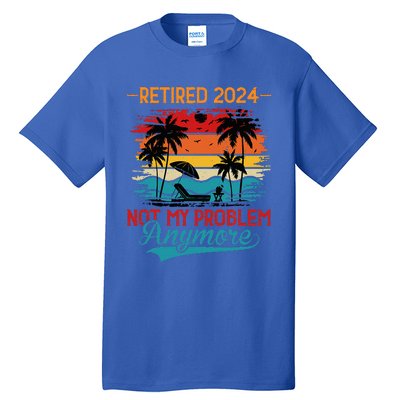 Vintage Retired 2024 Not My Problem Retirement Tall T-Shirt