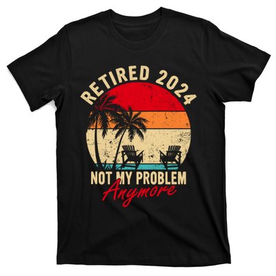 Vintage Retired 2024 Not My Problem Anymore Gifts T-Shirt