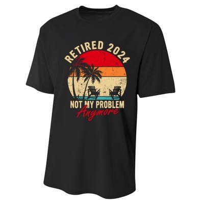 Vintage Retired 2024 Not My Problem Anymore Gifts Performance Sprint T-Shirt