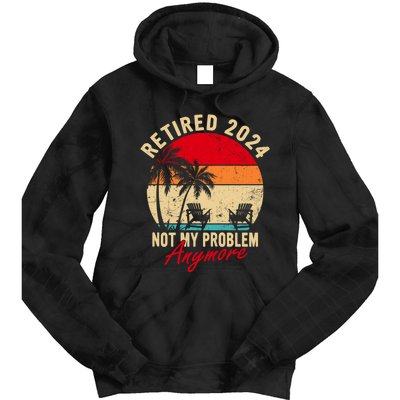 Vintage Retired 2024 Not My Problem Anymore Gifts Tie Dye Hoodie