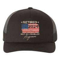 Vintage Retired 2024 Not My Problem Anymore American Flag Yupoong Adult 5-Panel Trucker Hat