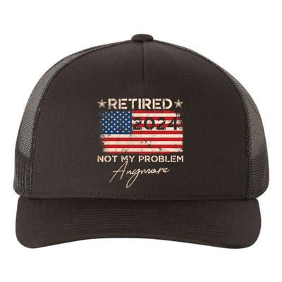 Vintage Retired 2024 Not My Problem Anymore American Flag Yupoong Adult 5-Panel Trucker Hat