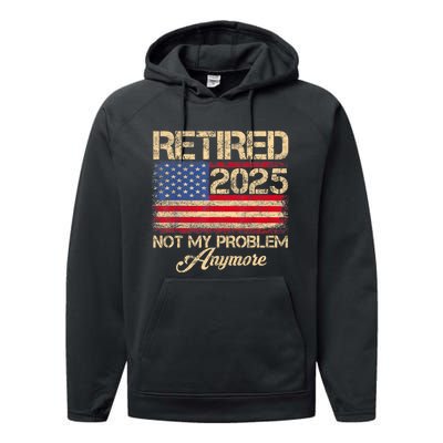 Vintage Retired 2025 Not My Problem Anymore American Flag Performance Fleece Hoodie