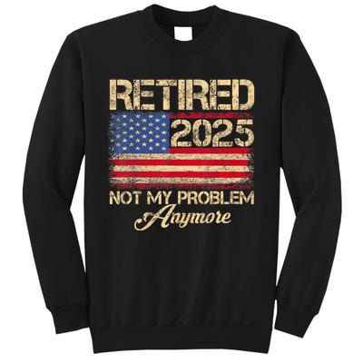 Vintage Retired 2025 Not My Problem Anymore American Flag Sweatshirt