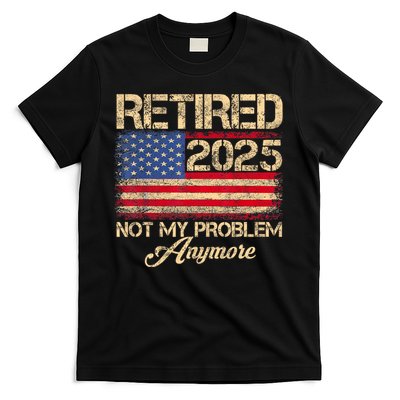 Vintage Retired 2025 Not My Problem Anymore American Flag T-Shirt