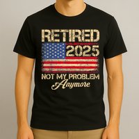 Vintage Retired 2025 Not My Problem Anymore American Flag T-Shirt