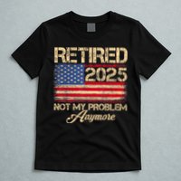 Vintage Retired 2025 Not My Problem Anymore American Flag T-Shirt