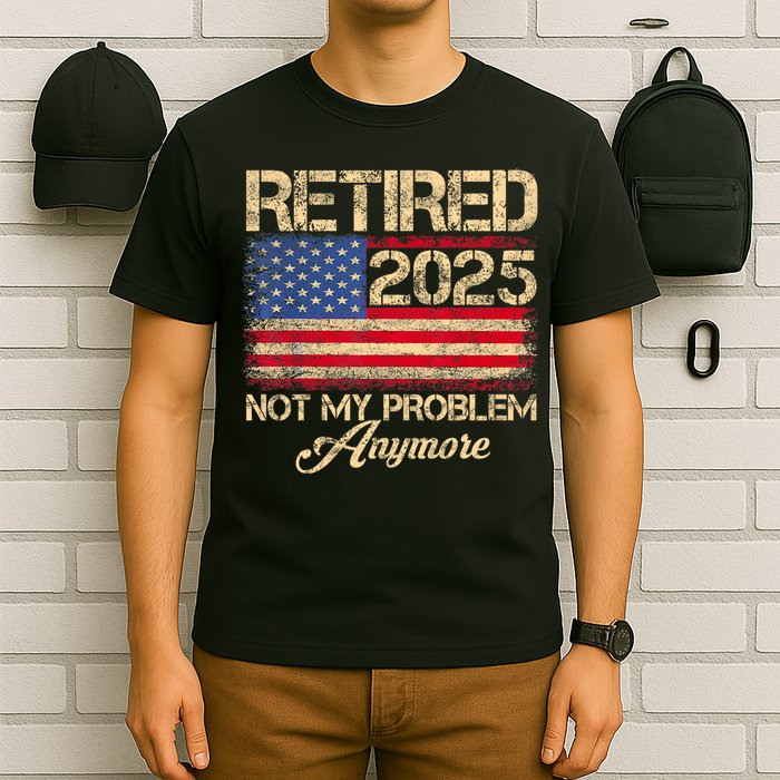Vintage Retired 2025 Not My Problem Anymore American Flag T-Shirt