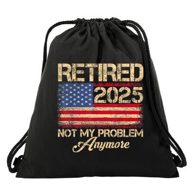Vintage Retired 2025 Not My Problem Anymore American Flag Drawstring Bag