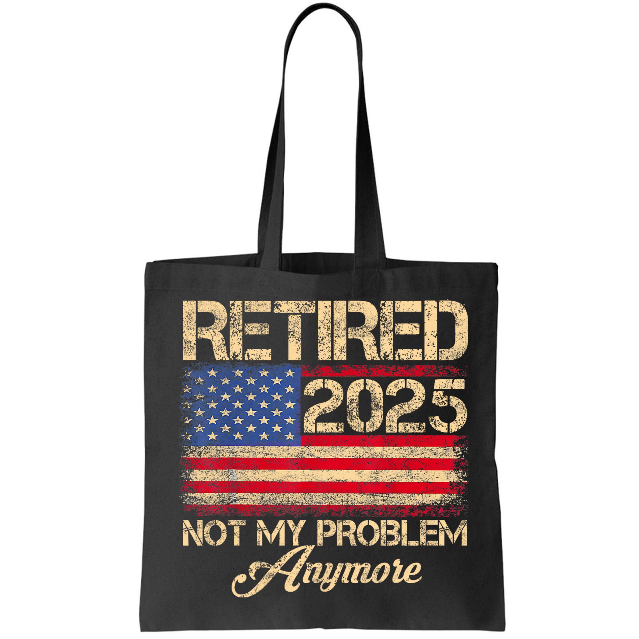 Vintage Retired 2025 Not My Problem Anymore American Flag Bag