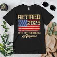 Vintage Retired 2025 Not My Problem Anymore American Flag Premium T-Shirt