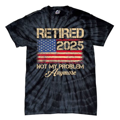 Vintage Retired 2025 Not My Problem Anymore American Flag Tie-Dye T-Shirt