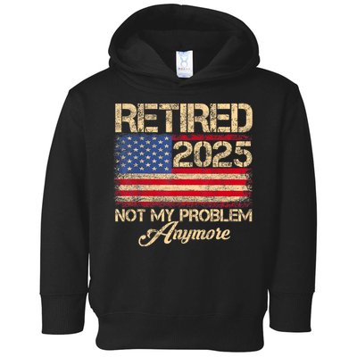 Vintage Retired 2025 Not My Problem Anymore American Flag Toddler Hoodie
