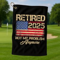 Vintage Retired 2025 Not My Problem Anymore American Flag Golf Towel