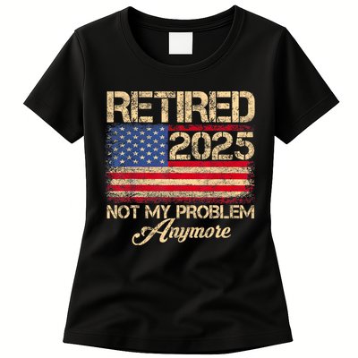 Vintage Retired 2025 Not My Problem Anymore American Flag Womens T-Shirt
