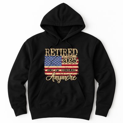 Vintage Retired 2025 Not My Problem Anymore American Flag Hoodie