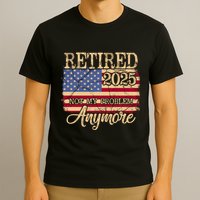 Vintage Retired 2025 Not My Problem Anymore American Flag T-Shirt