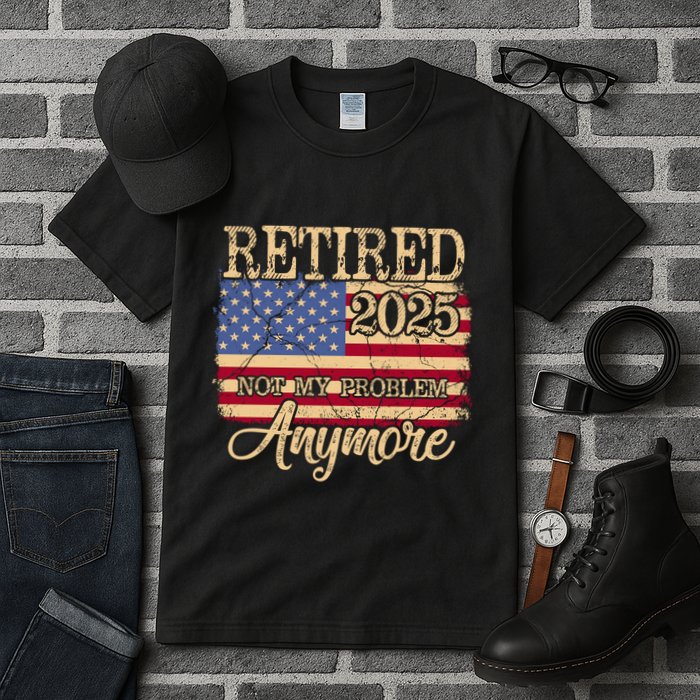 Vintage Retired 2025 Not My Problem Anymore American Flag Tall T-Shirt