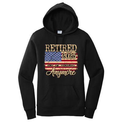 Vintage Retired 2025 Not My Problem Anymore American Flag Women's Pullover Hoodie