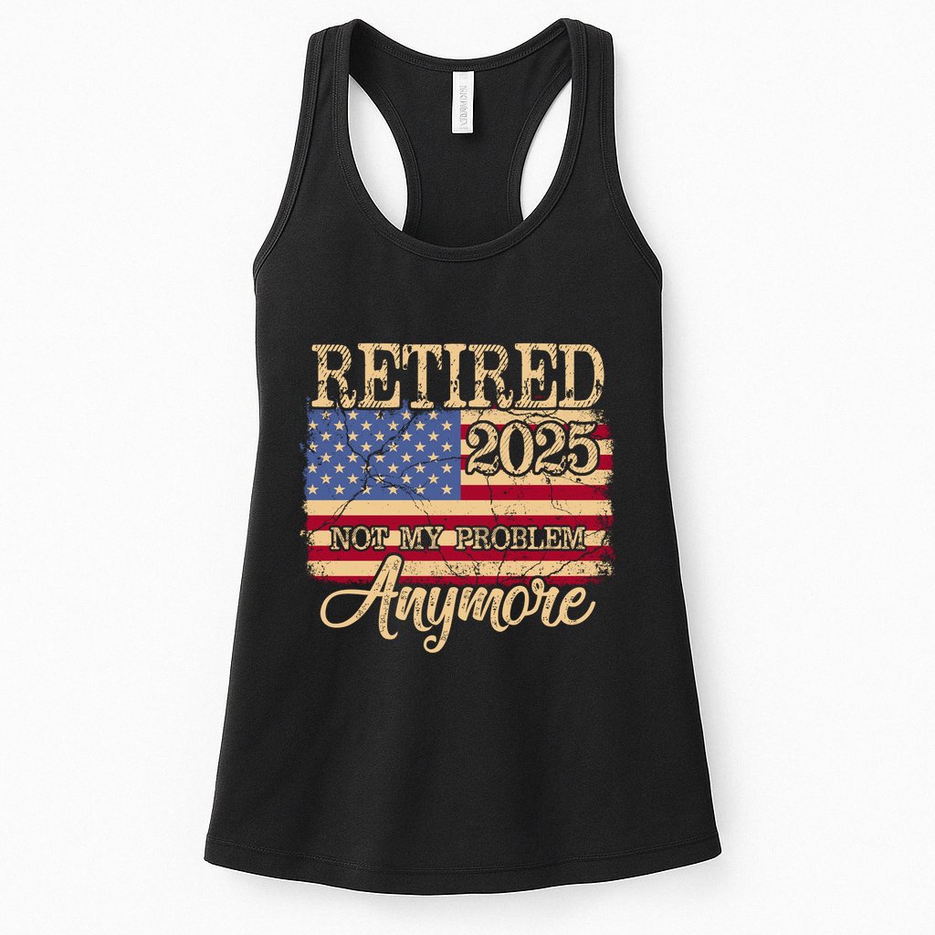 Vintage Retired 2025 Not My Problem Anymore American Flag Womens Tank Top