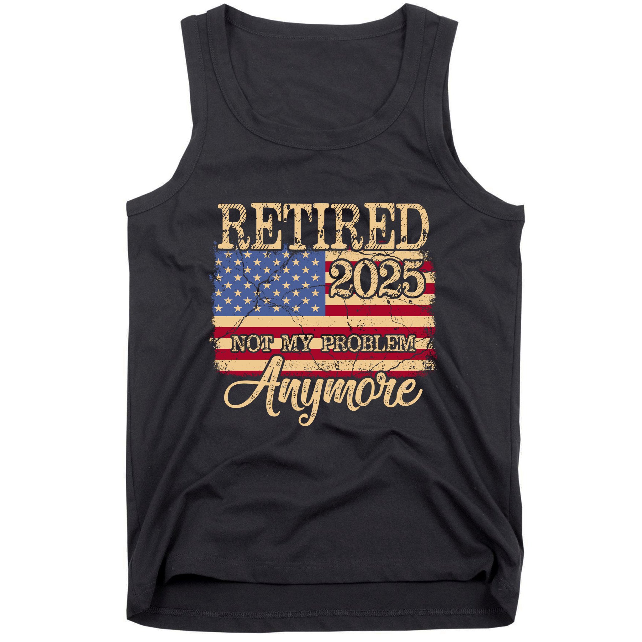 Vintage Retired 2025 Not My Problem Anymore American Flag Tank Top
