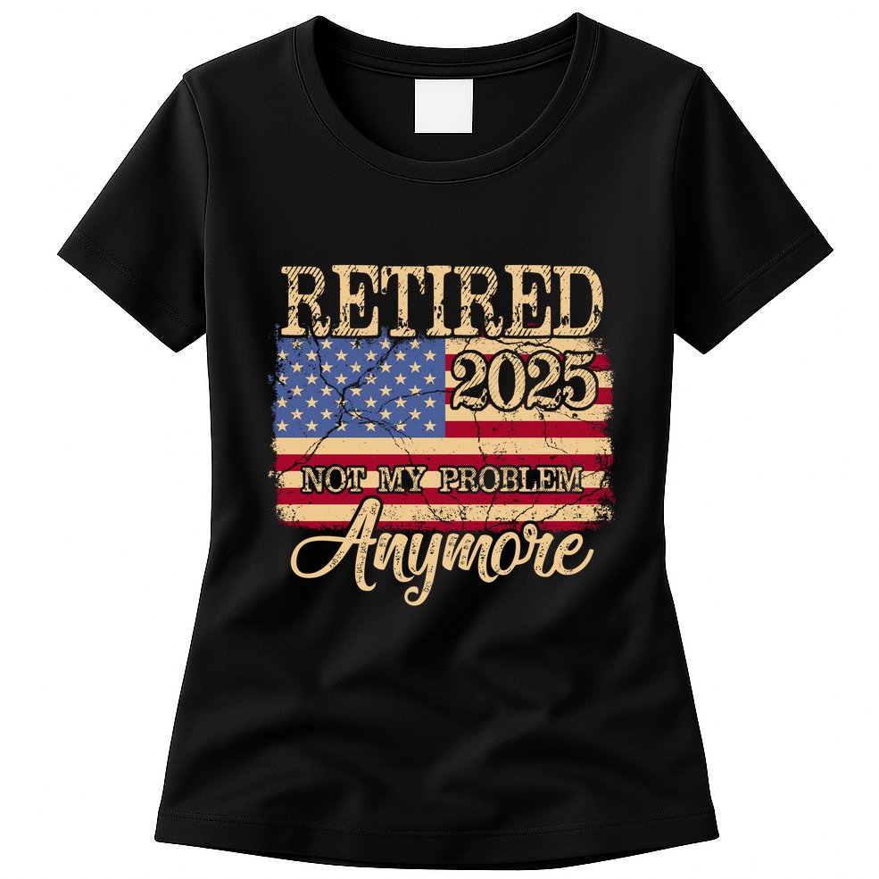Vintage Retired 2025 Not My Problem Anymore American Flag Womens T-Shirt