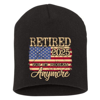 Vintage Retired 2025 Not My Problem Anymore American Flag Short Acrylic Beanie