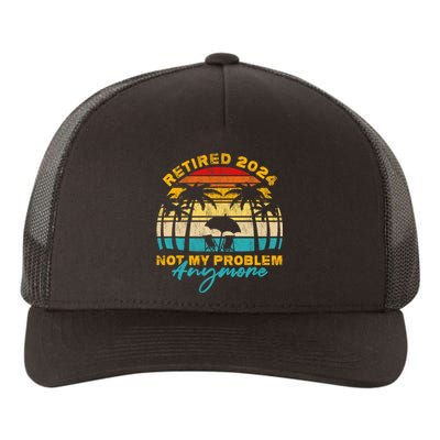 Vintage Retired 2024 Not My Problem Anymore Yupoong Adult 5-Panel Trucker Hat