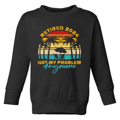 Vintage Retired 2024 Not My Problem Anymore Toddler Sweatshirt