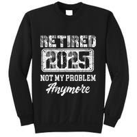 Vintage Retired 2025 Not My Problem Anymore Dad Sweatshirt