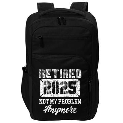 Vintage Retired 2025 Not My Problem Anymore Dad Impact Tech Backpack