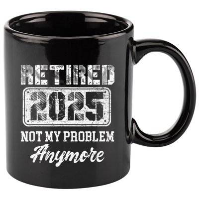 Vintage Retired 2025 Not My Problem Anymore Dad 11oz C Handle Ceramic Mug